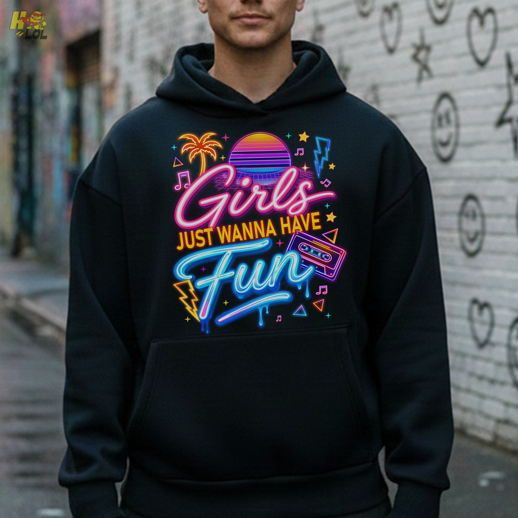 Retro Neon Girls Just Wanna Have Fun Valentine Hoodie Gift For Her - HQLOL