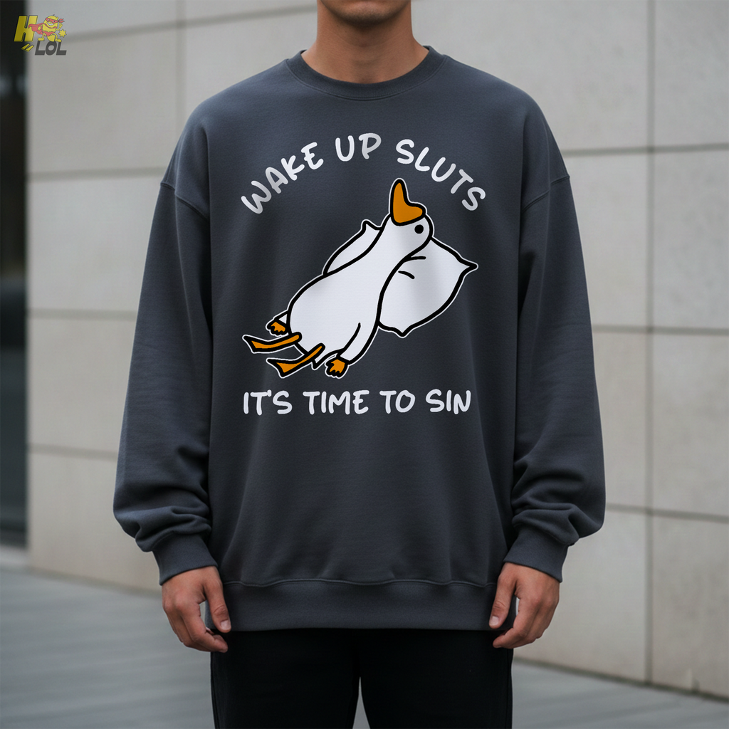 Wake Up Sluts It's Time To Sin Funny Duck Sweatshirt Gift for Friends - HQLOL