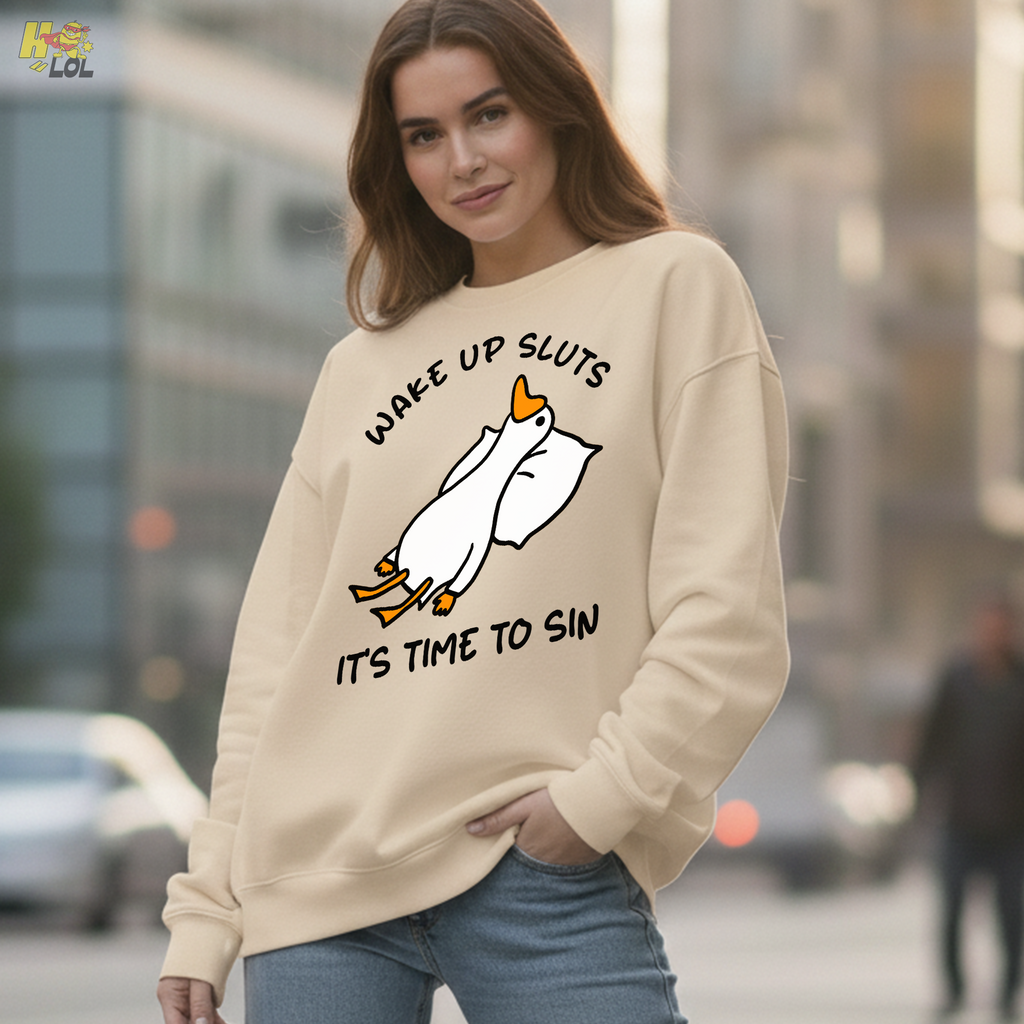 Wake Up Sluts It's Time To Sin Funny Duck Sweatshirt Gift for Friends - HQLOL
