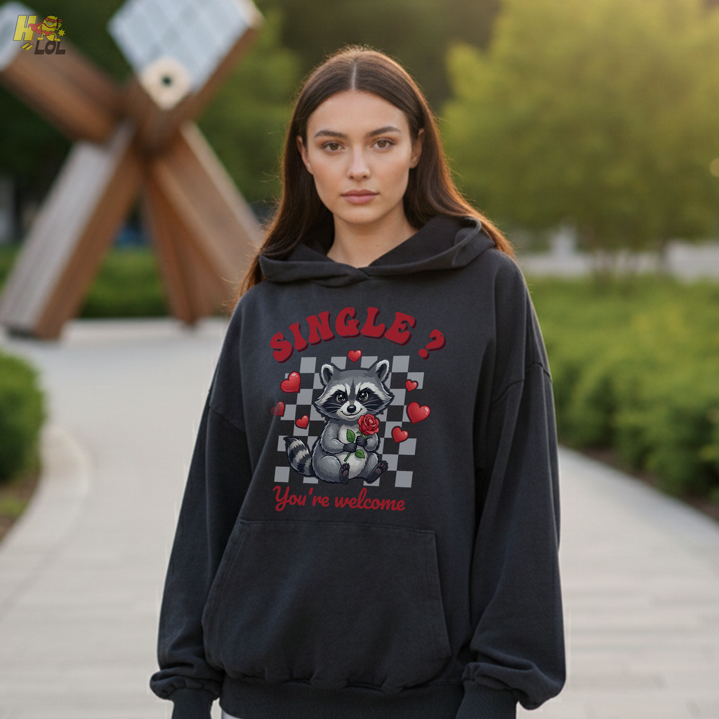 Single You’re Welcome Raccoon Hoodie Gift for Singles - HQLOL
