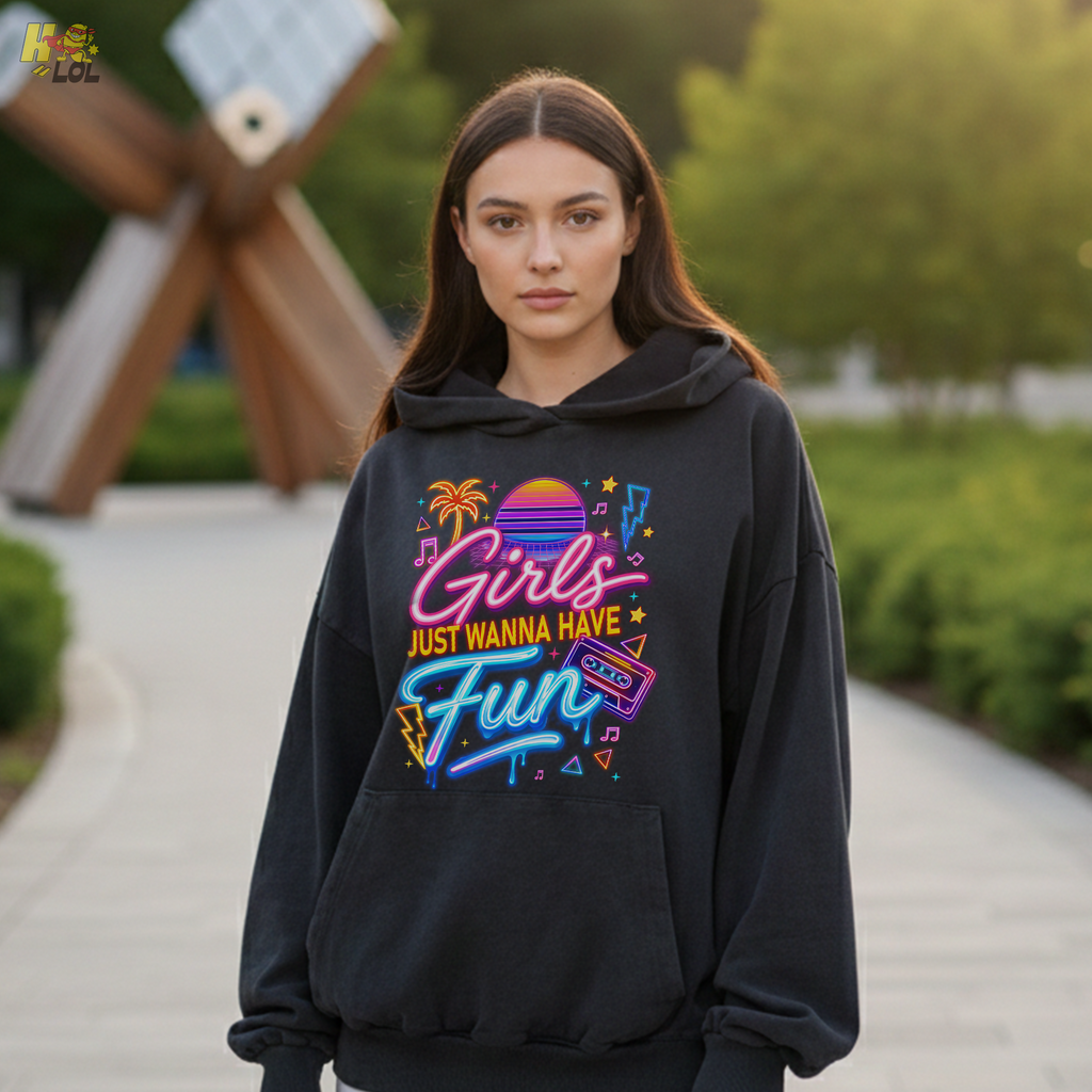 Retro Neon Girls Just Wanna Have Fun Valentine Hoodie Gift For Her - HQLOL