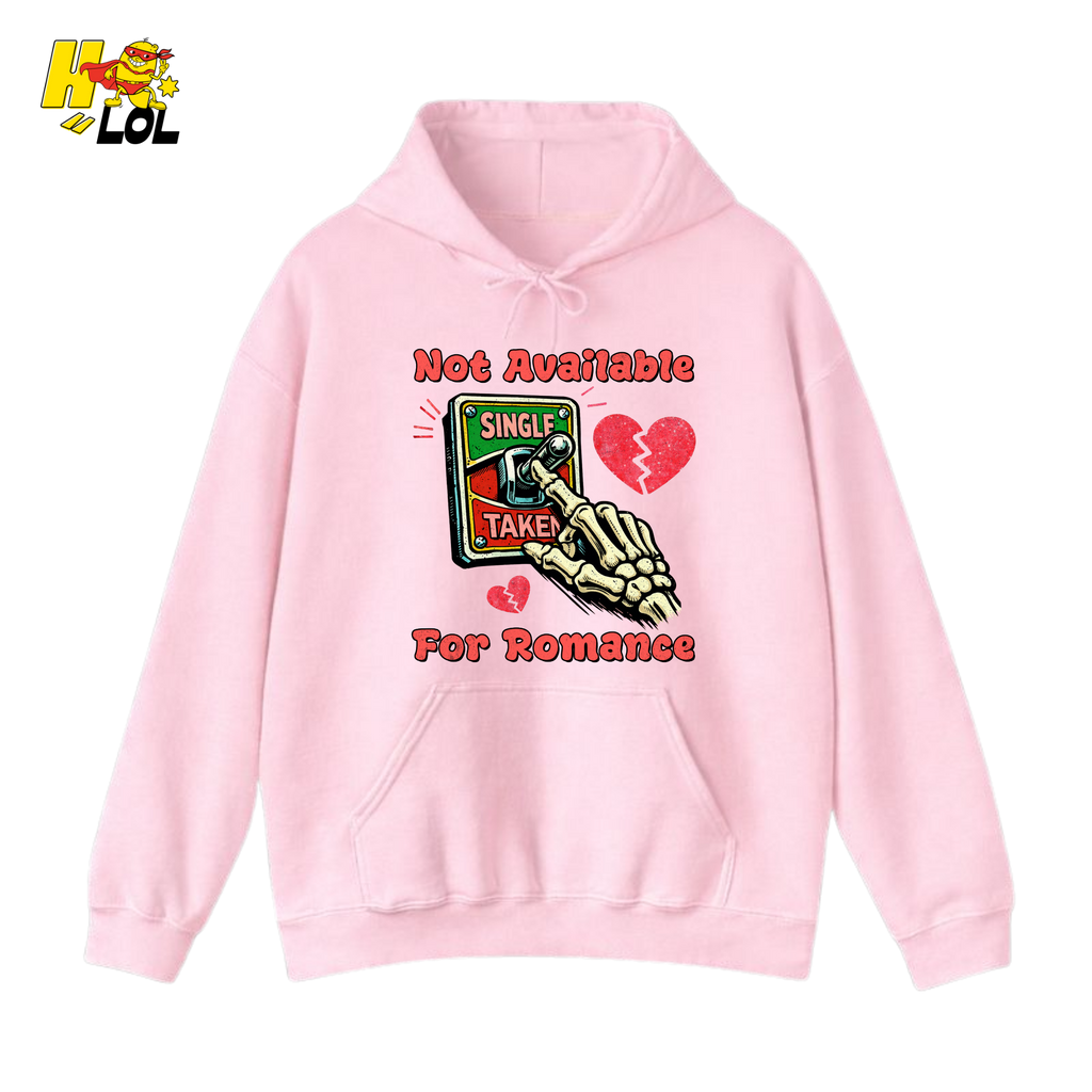 Not Available For Romance Skeleton Hoodie Gift For Single - HQLOL