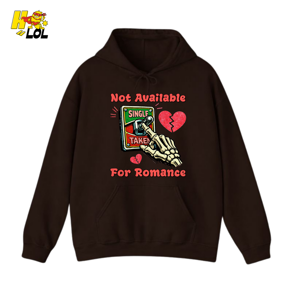 Not Available For Romance Skeleton Hoodie Gift For Single - HQLOL