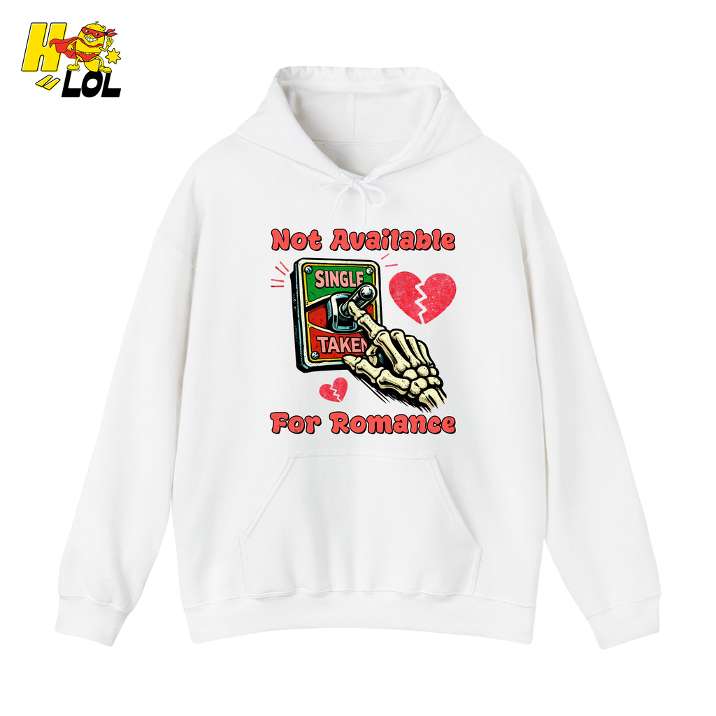 Not Available For Romance Skeleton Hoodie Gift For Single - HQLOL