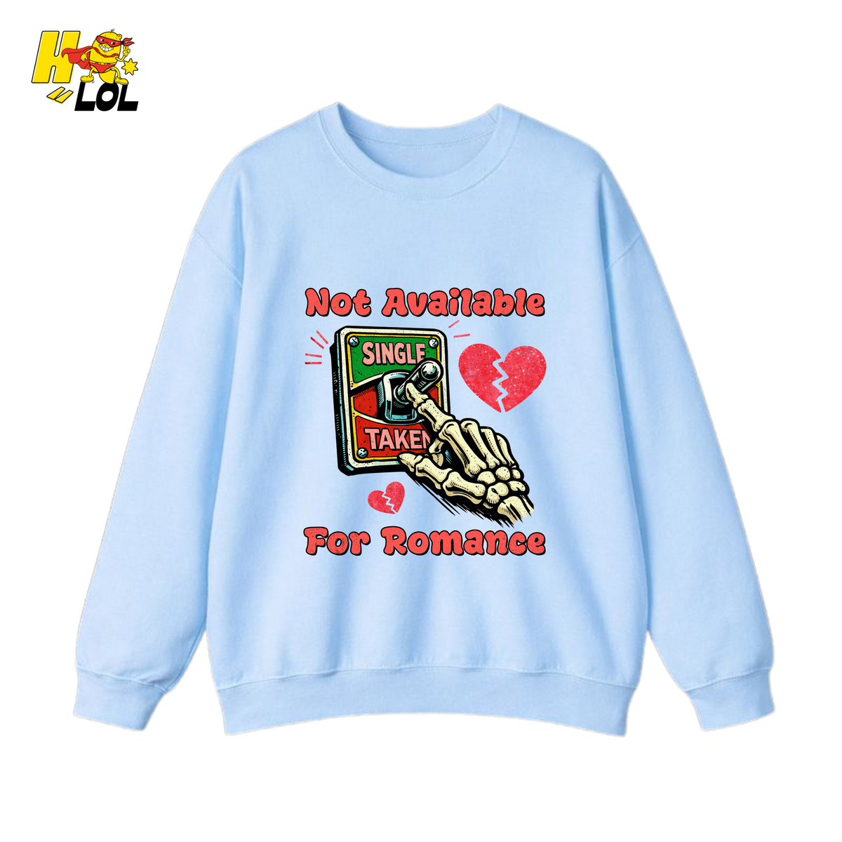 Not Available For Romance Skeleton Sweatshirt Gift For Single - HQLOL