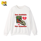 Not Available For Romance Skeleton Sweatshirt Gift For Single - HQLOL