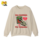 Not Available For Romance Skeleton Sweatshirt Gift For Single - HQLOL
