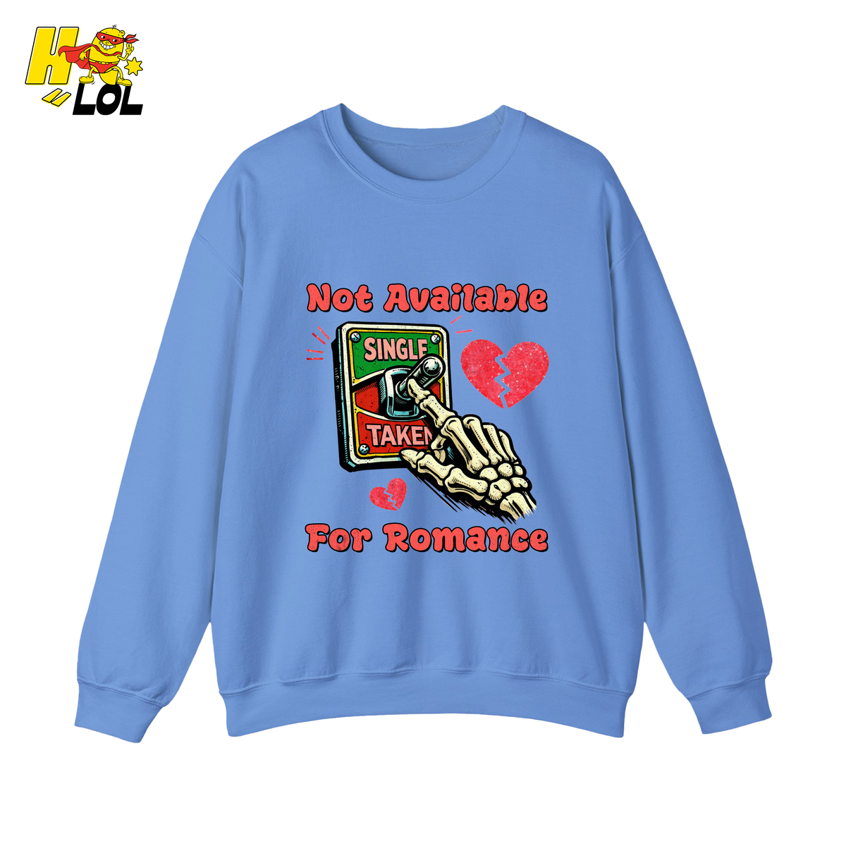 Not Available For Romance Skeleton Sweatshirt Gift For Single - HQLOL