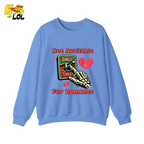 Not Available For Romance Skeleton Sweatshirt Gift For Single - HQLOL