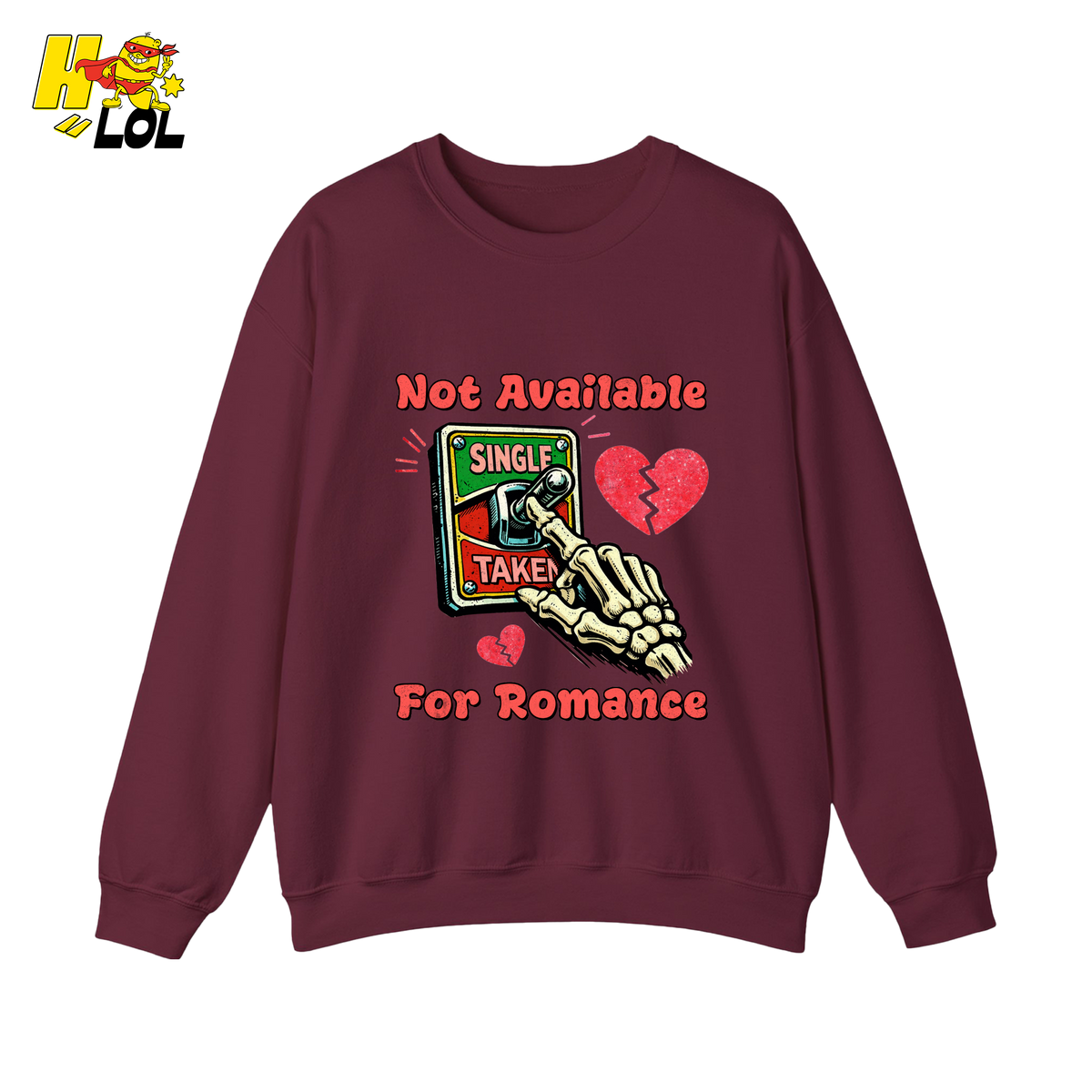 Not Available For Romance Skeleton Sweatshirt Gift For Single - HQLOL