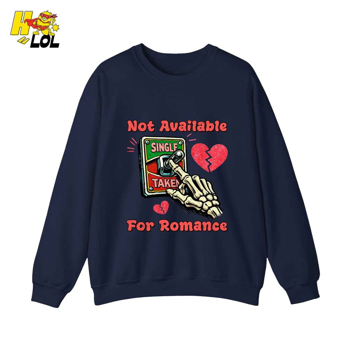 Not Available For Romance Skeleton Sweatshirt Gift For Single - HQLOL
