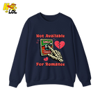 Not Available For Romance Skeleton Sweatshirt Gift For Single - HQLOL