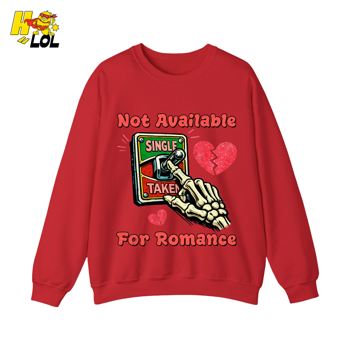 Not Available For Romance Skeleton Sweatshirt Gift For Single - HQLOL