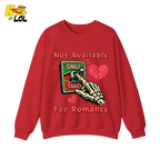 Not Available For Romance Skeleton Sweatshirt Gift For Single - HQLOL