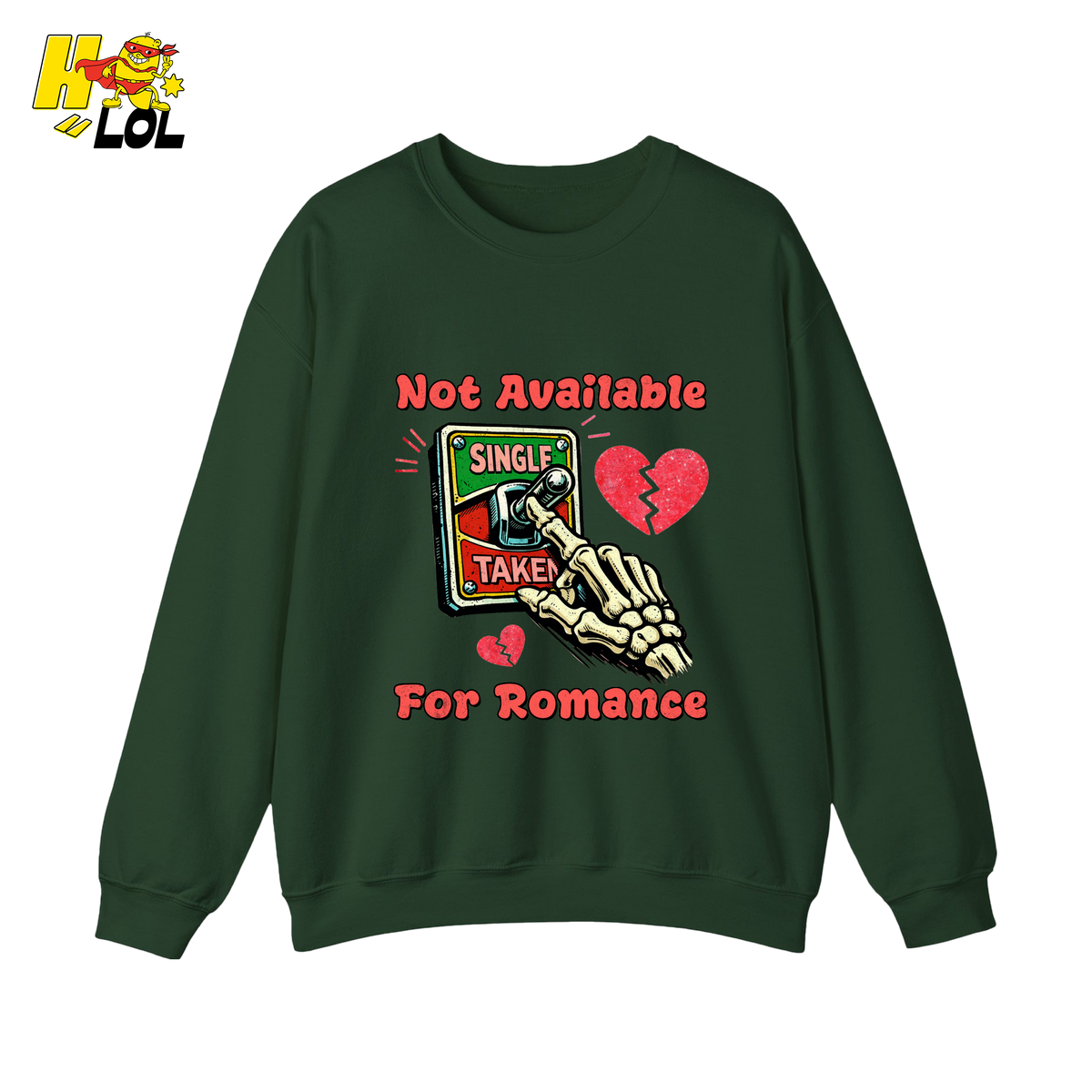 Not Available For Romance Skeleton Sweatshirt Gift For Single - HQLOL