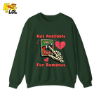 Not Available For Romance Skeleton Sweatshirt Gift For Single - HQLOL