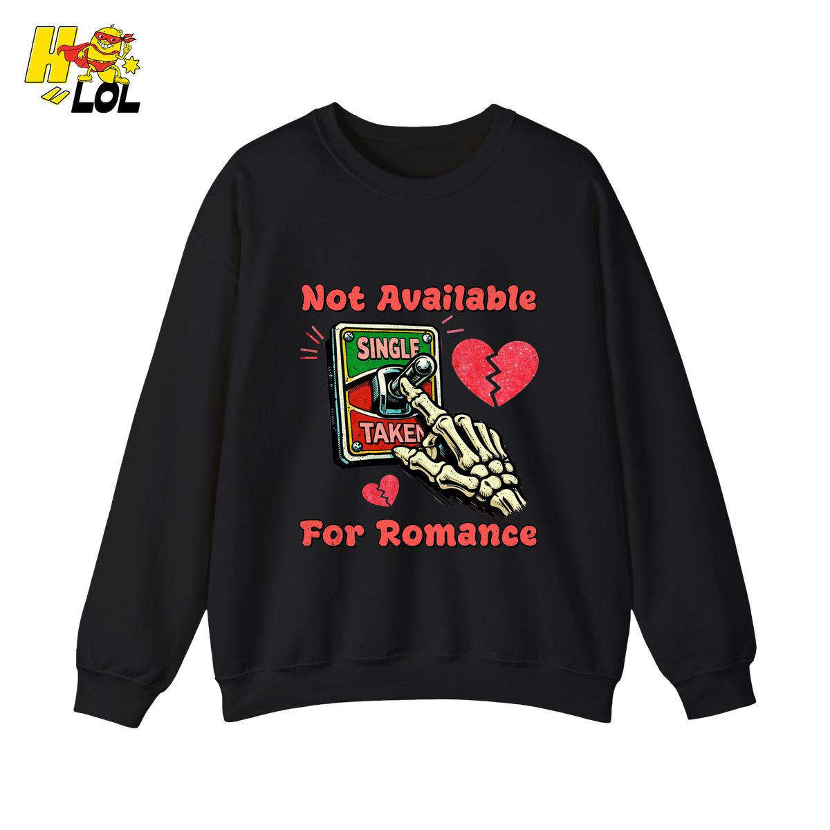 Not Available For Romance Skeleton Sweatshirt Gift For Single - HQLOL