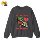 Not Available For Romance Skeleton Sweatshirt Gift For Single - HQLOL