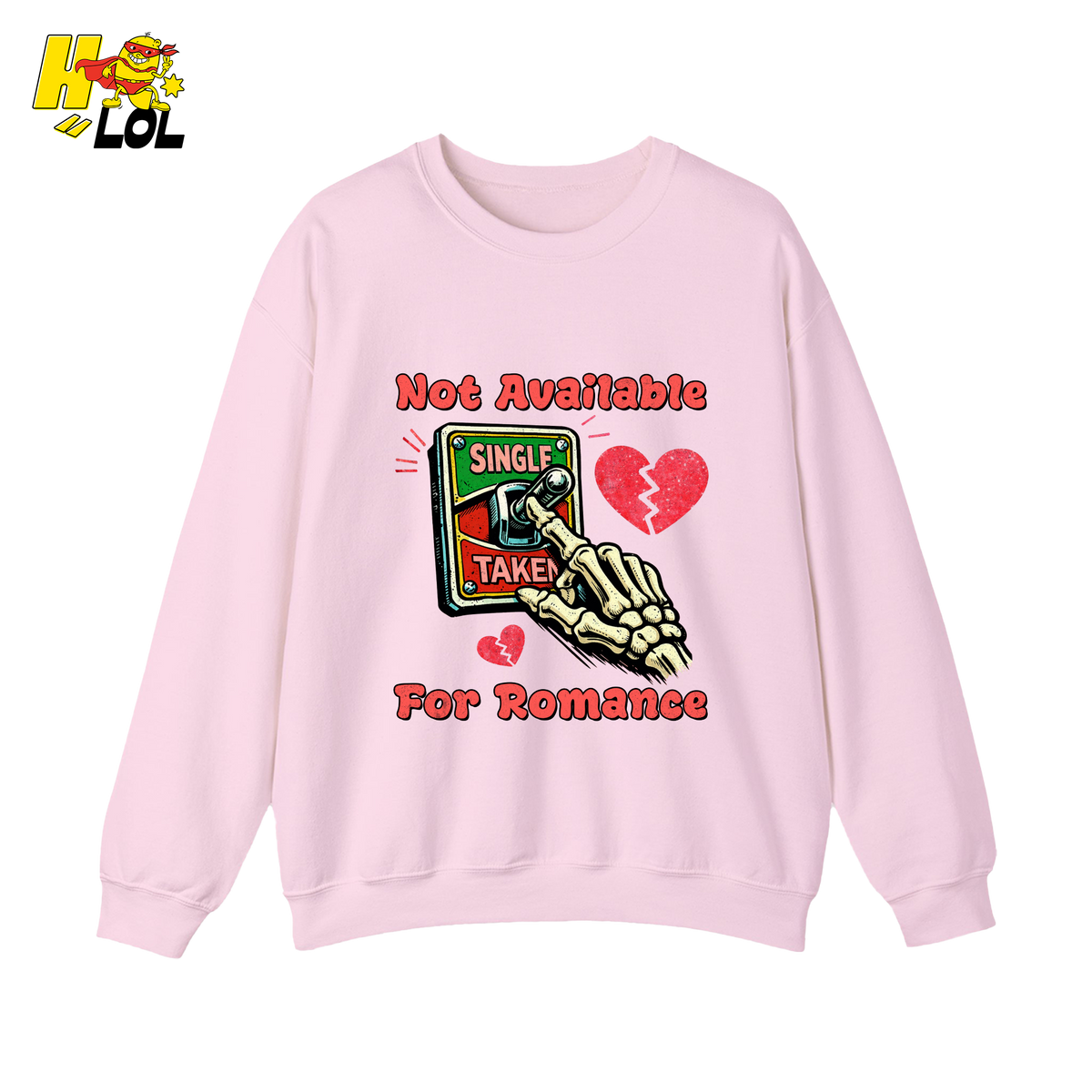 Not Available For Romance Skeleton Sweatshirt Gift For Single - HQLOL
