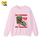 Not Available For Romance Skeleton Sweatshirt Gift For Single - HQLOL