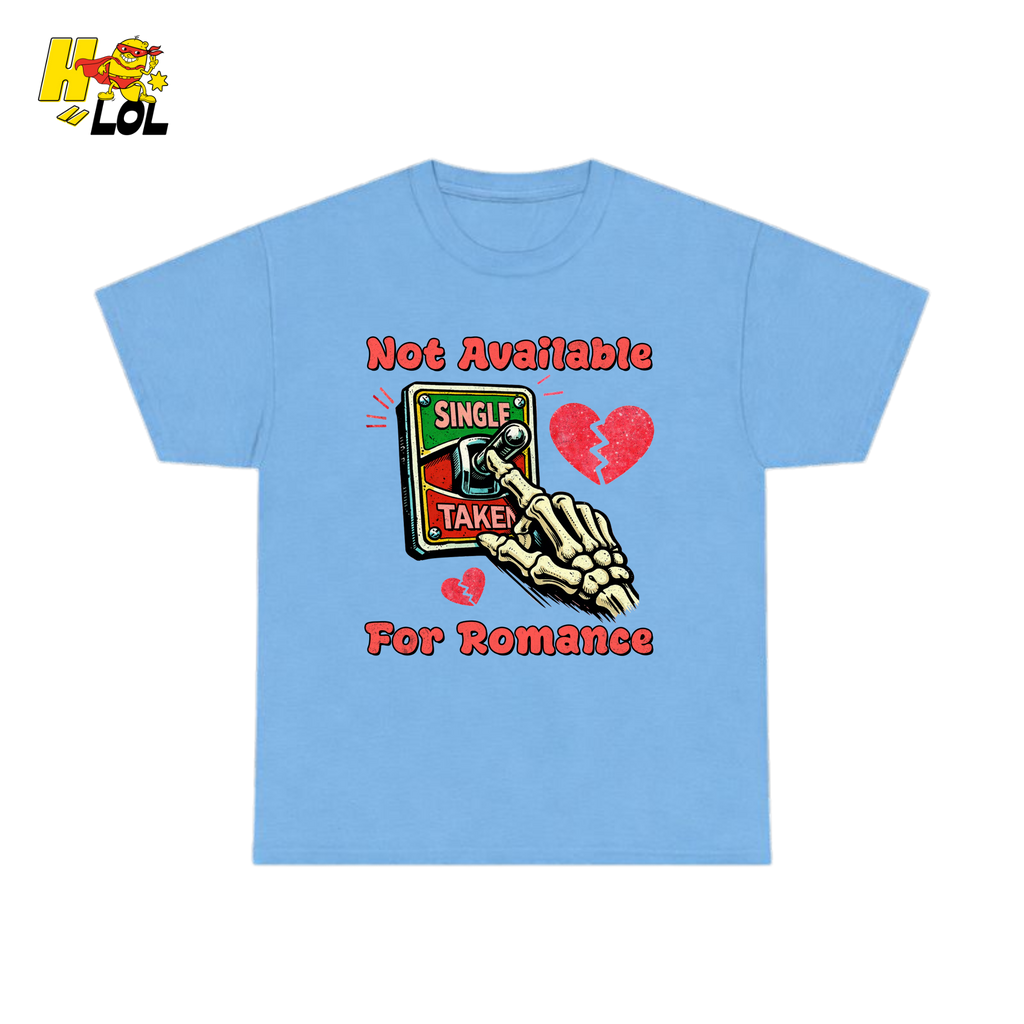 Not Available For Romance Skeleton T-Shirt Gift For Single - HQLOL