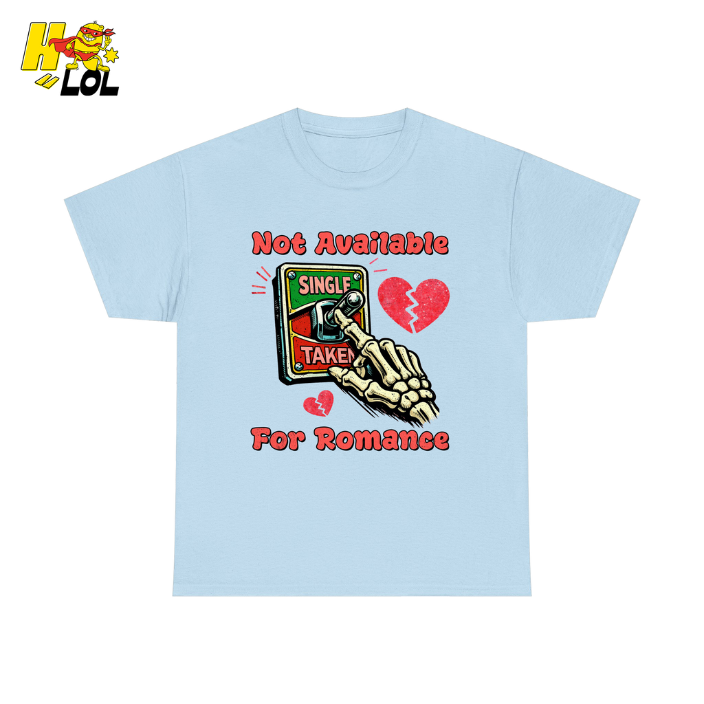 Not Available For Romance Skeleton T-Shirt Gift For Single - HQLOL