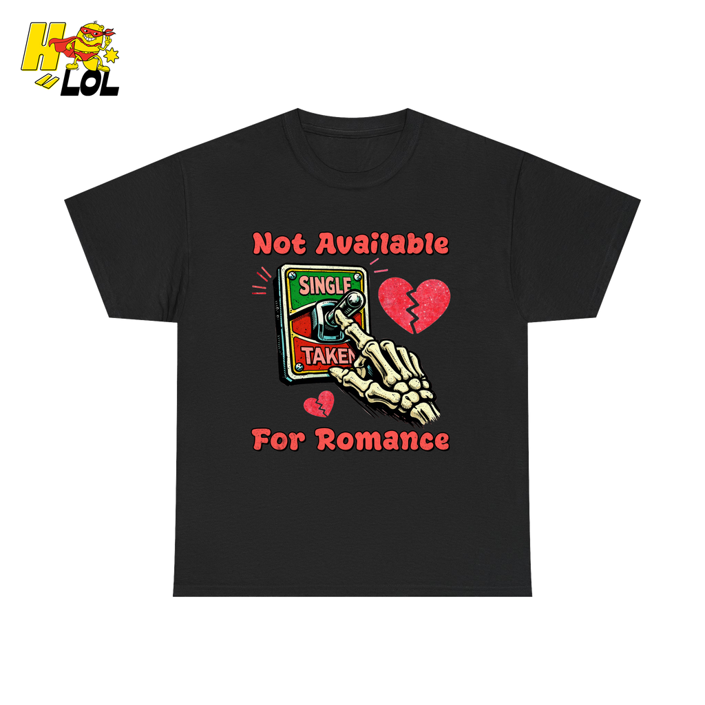 Not Available For Romance Skeleton T-Shirt Gift For Single - HQLOL