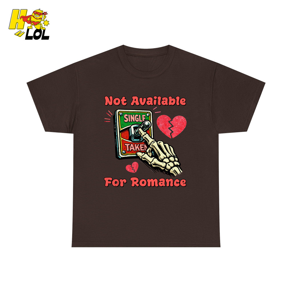 Not Available For Romance Skeleton T-Shirt Gift For Single - HQLOL