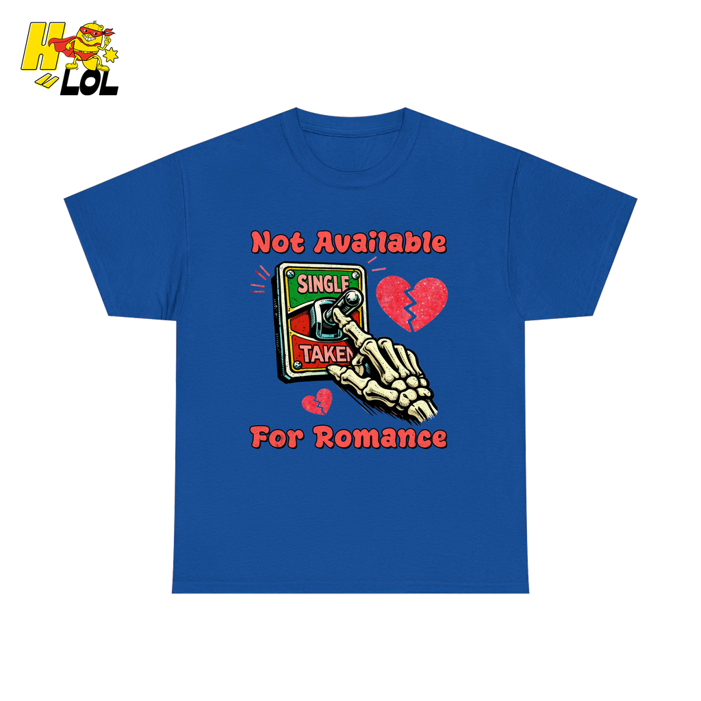Not Available For Romance Skeleton T-Shirt Gift For Single - HQLOL