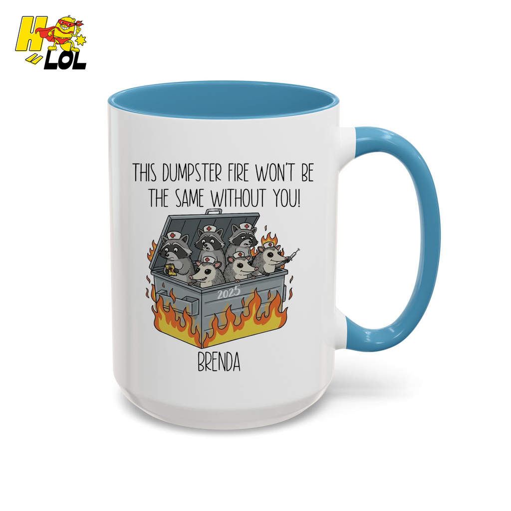 Nurse Dumpster Fire The Same Without You Mug Gift For Coworker - HQLOL