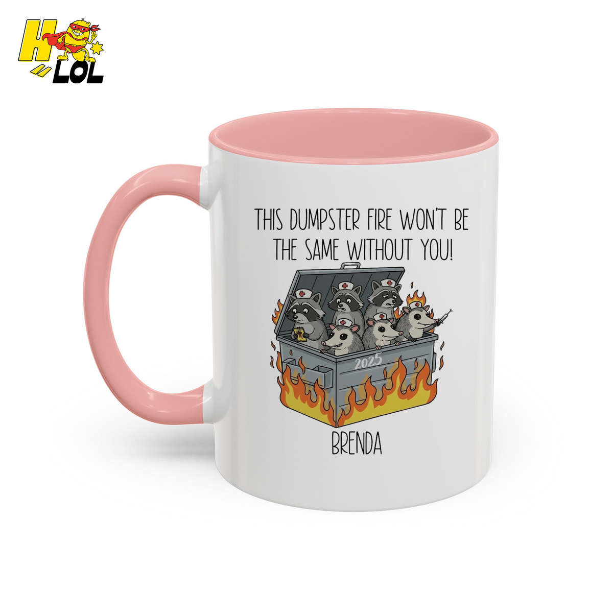 Nurse Dumpster Fire The Same Without You Mug Gift For Coworker - HQLOL