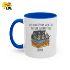 Nurse Dumpster Fire The Same Without You Mug Gift For Coworker - HQLOL