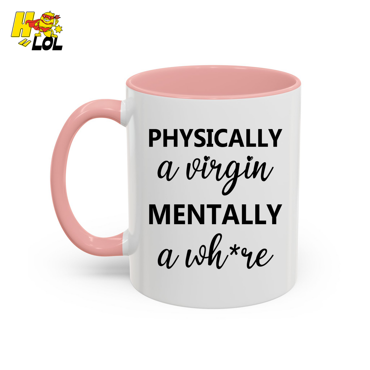 Physically a Virgin Mentally a Whore Mug Gift for Women - HQLOL