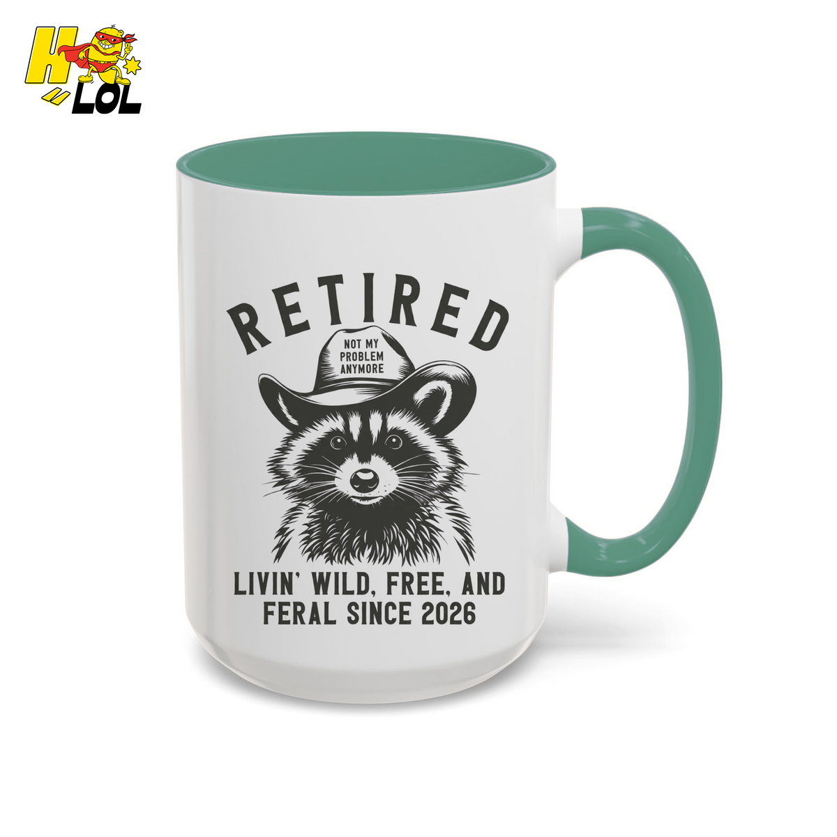 Raccoon Retired Livin Wild, Free, and Feral Mug Funny Gift For Retiree - HQLOL