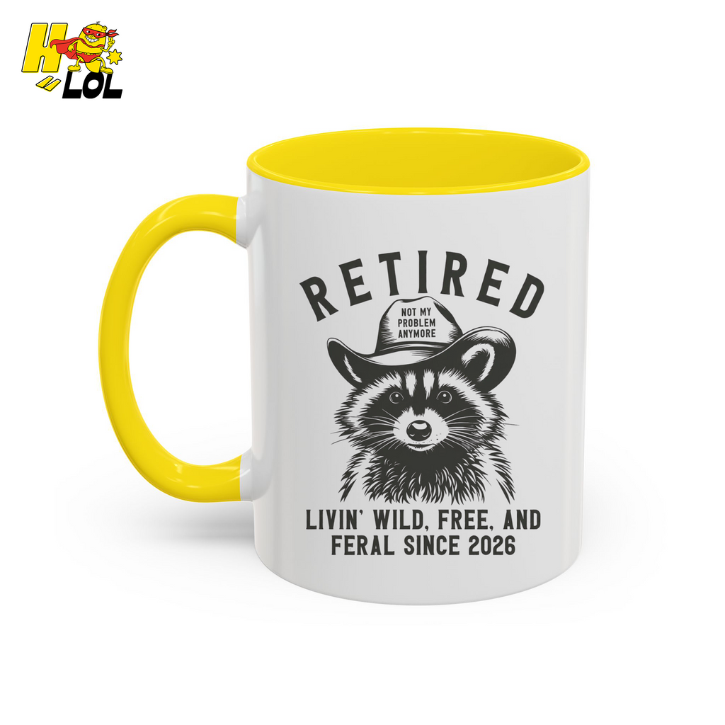 Raccoon Retired Livin Wild, Free, and Feral Mug Funny Gift For Retiree - HQLOL