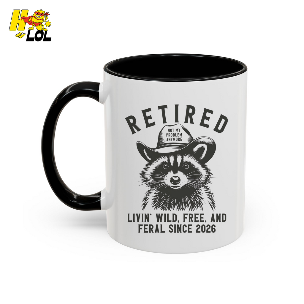 Raccoon Retired Livin Wild, Free, and Feral Mug Funny Gift For Retiree - HQLOL