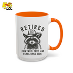 Raccoon Retired Livin Wild, Free, and Feral Mug Funny Gift For Retiree - HQLOL