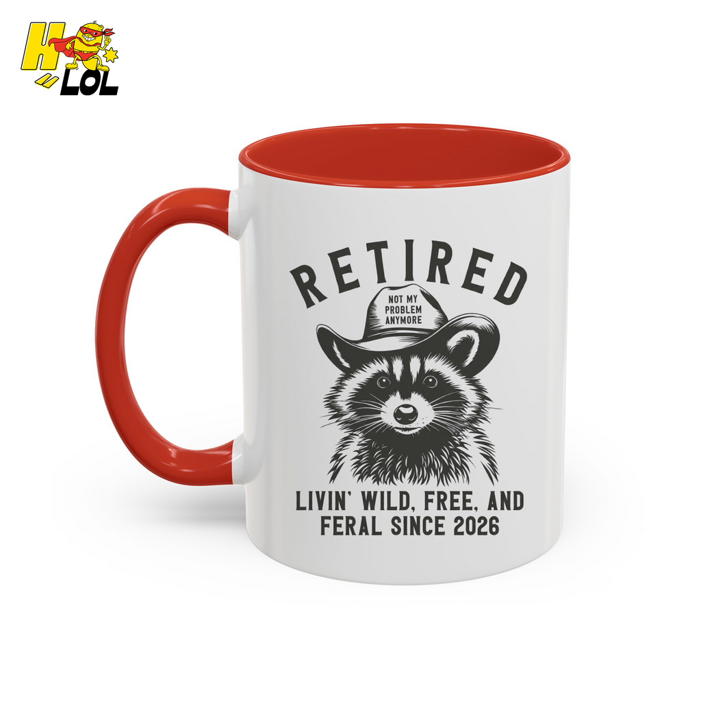 Raccoon Retired Livin Wild, Free, and Feral Mug Funny Gift For Retiree - HQLOL