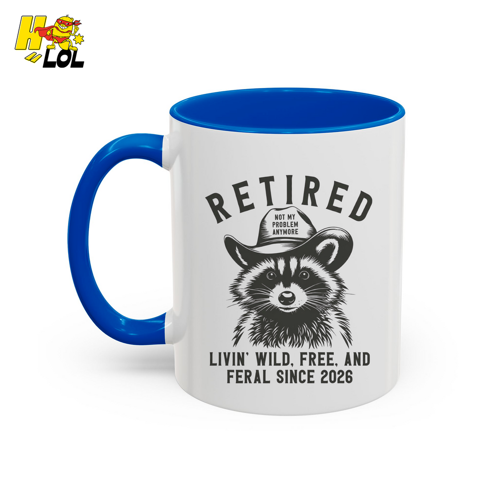 Raccoon Retired Livin Wild, Free, and Feral Mug Funny Gift For Retiree - HQLOL
