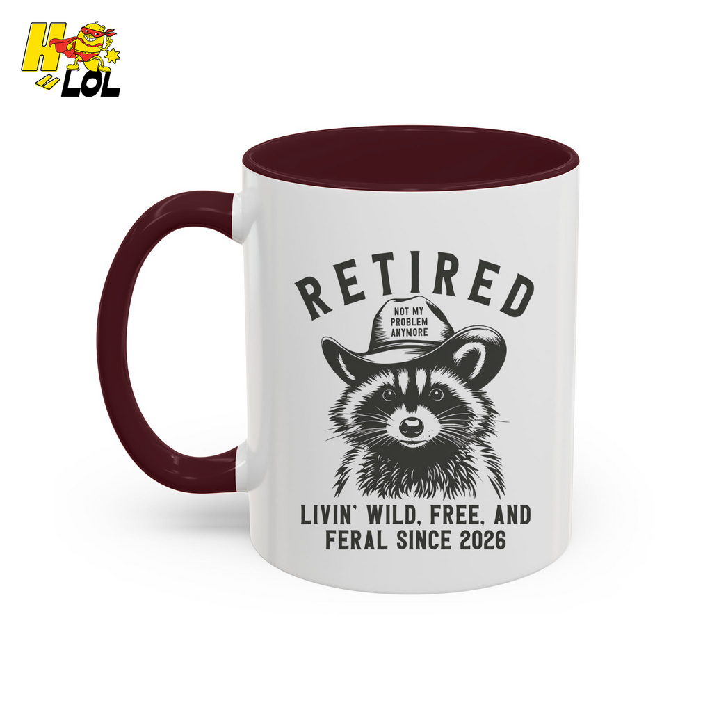 Raccoon Retired Livin Wild, Free, and Feral Mug Funny Gift For Retiree - HQLOL