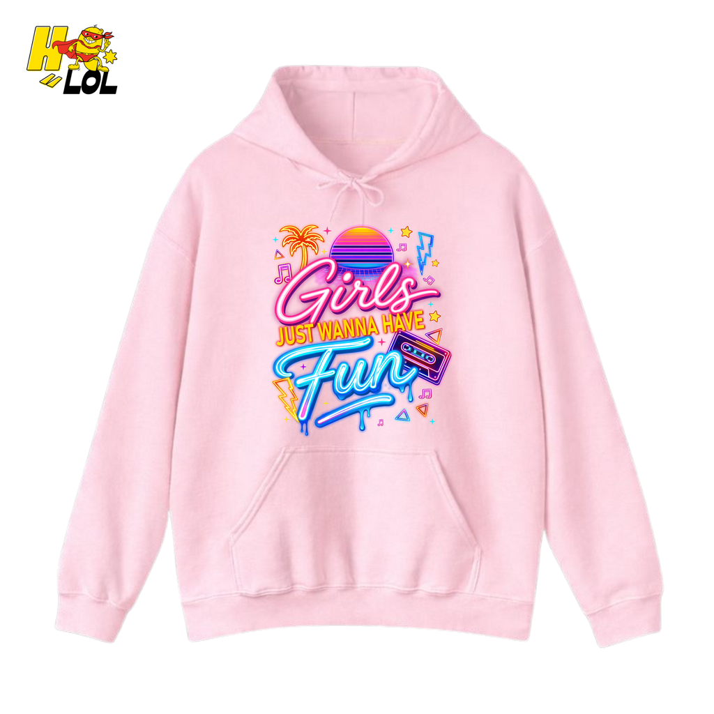 Retro Neon Girls Just Wanna Have Fun Valentine Hoodie Gift For Her - HQLOL