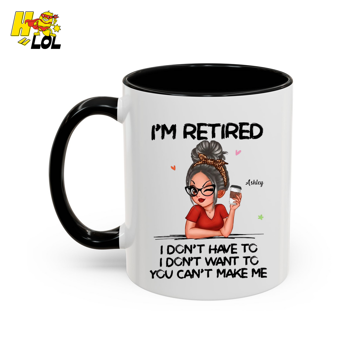 Sassy Retired Woman I Don't Have To Mug Gift for Retirees - HQLOL
