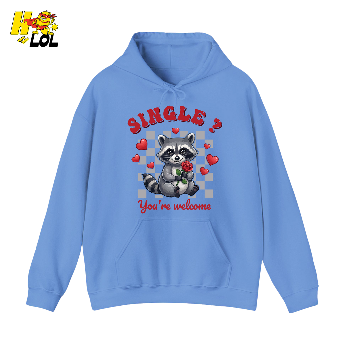Single You’re Welcome Raccoon Hoodie Gift for Singles - HQLOL