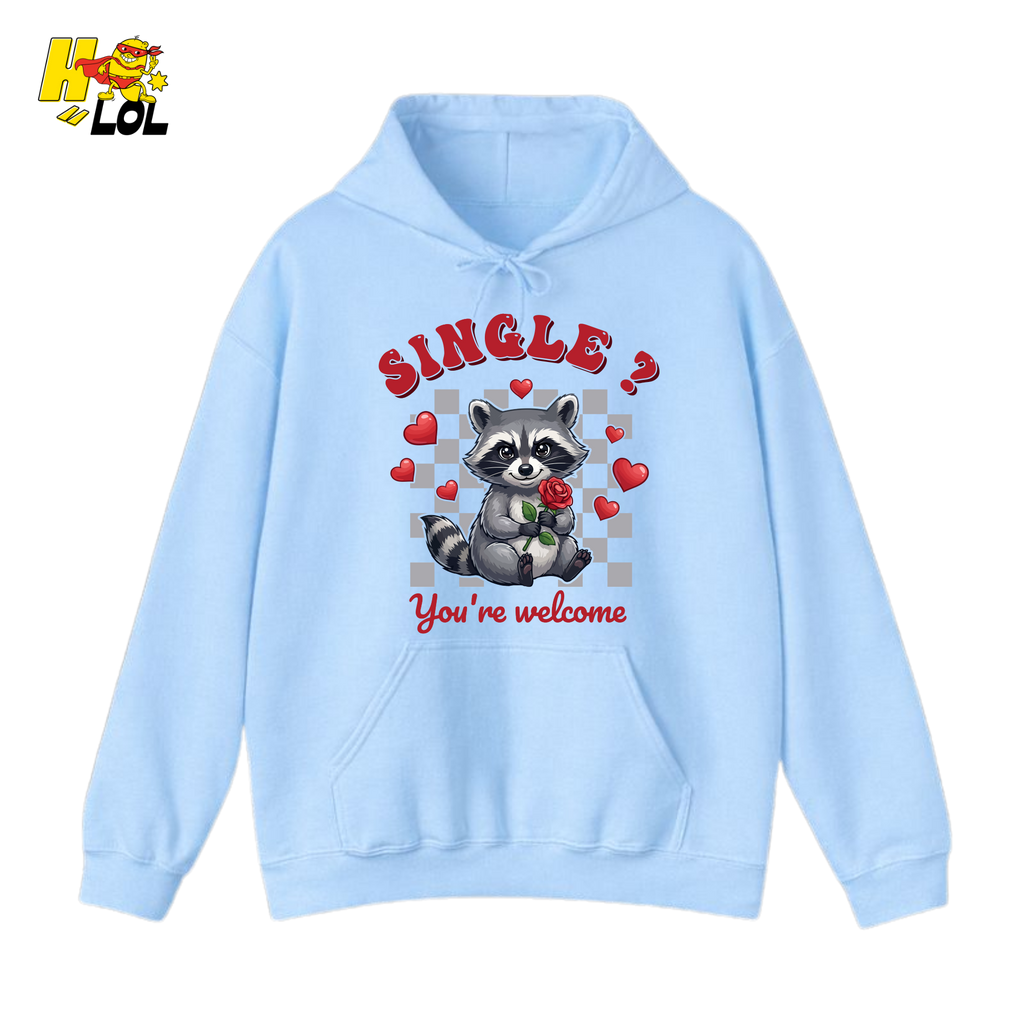 Single You’re Welcome Raccoon Hoodie Gift for Singles - HQLOL