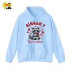 Single You’re Welcome Raccoon Hoodie Gift for Singles - HQLOL