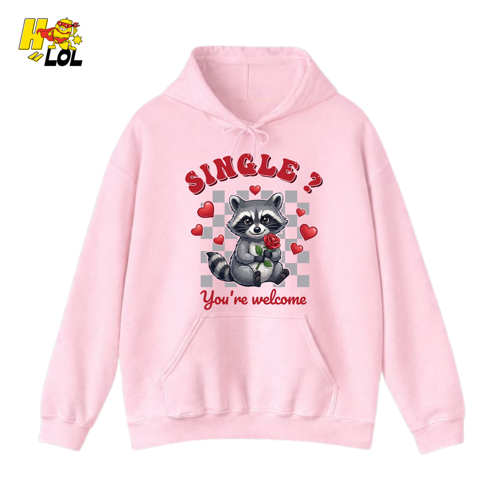 Single You’re Welcome Raccoon Hoodie Gift for Singles - HQLOL
