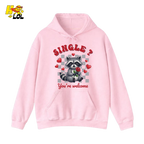 Single You’re Welcome Raccoon Hoodie Gift for Singles - HQLOL