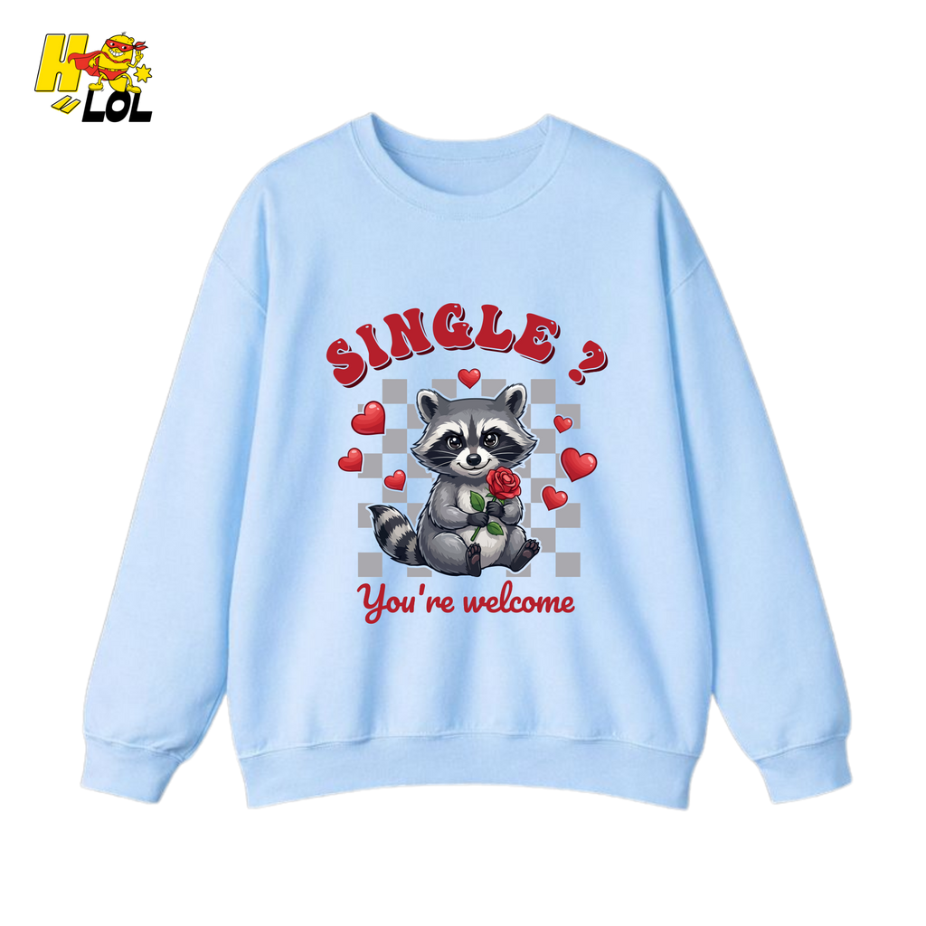 Single You’re Welcome Raccoon Sweatshirt Gift for Singles - HQLOL
