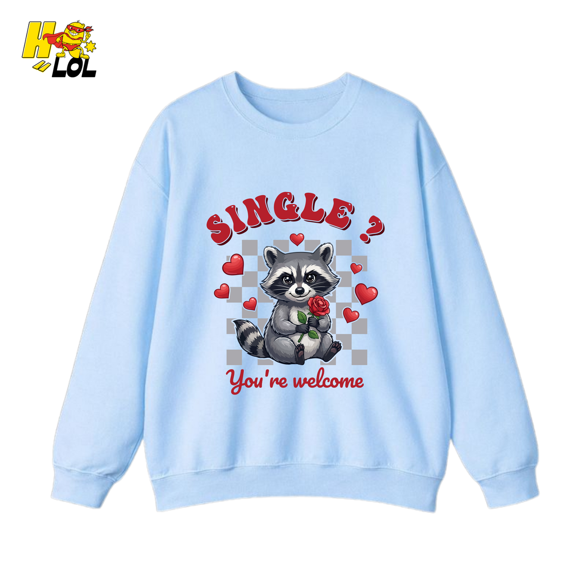 Single You’re Welcome Raccoon Sweatshirt Gift for Singles - HQLOL