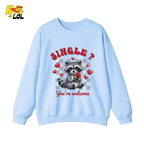 Single You’re Welcome Raccoon Sweatshirt Gift for Singles - HQLOL
